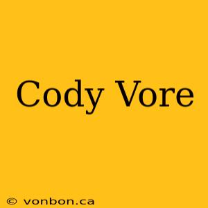 Cody Vore