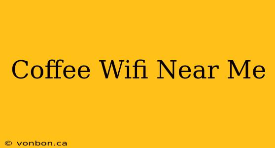 Coffee Wifi Near Me