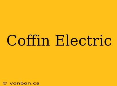 Coffin Electric