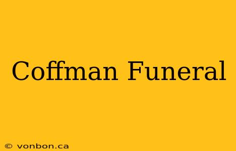 Coffman Funeral