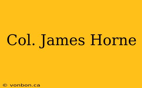 Col. James Horne