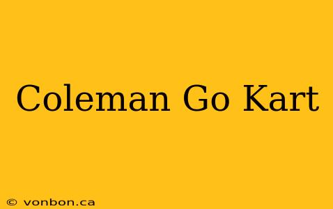 Coleman Go Kart