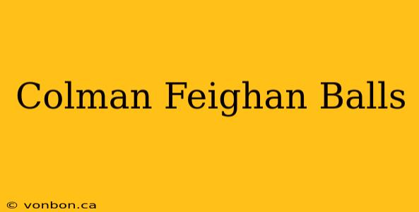 Colman Feighan Balls