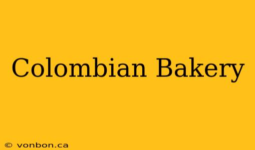 Colombian Bakery