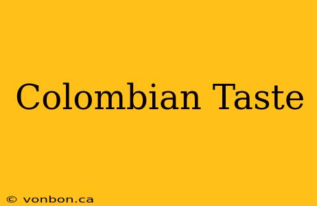 Colombian Taste