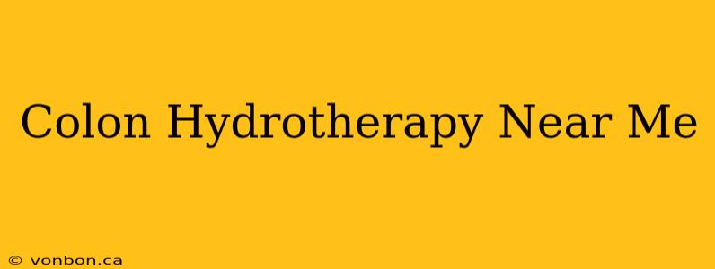 Colon Hydrotherapy Near Me