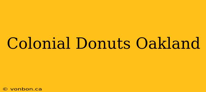 Colonial Donuts Oakland