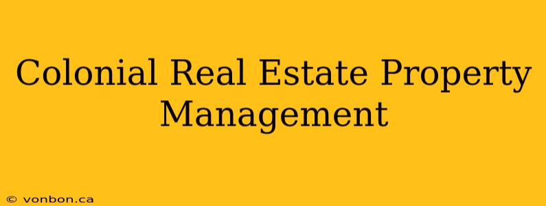 Colonial Real Estate Property Management