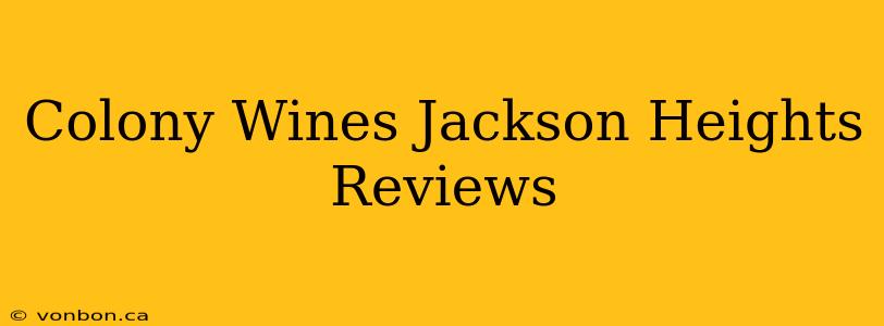 Colony Wines Jackson Heights Reviews