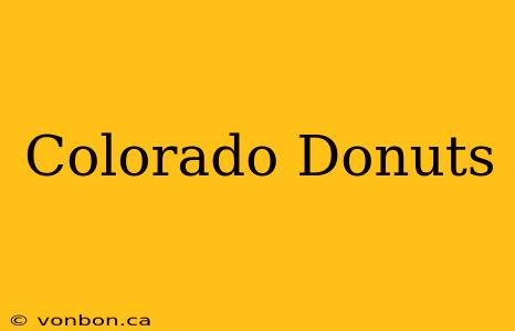 Colorado Donuts