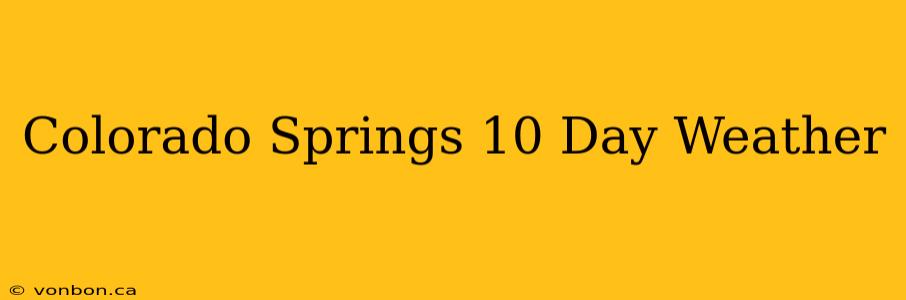 Colorado Springs 10 Day Weather