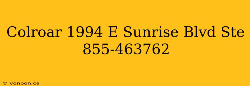 Colroar 1994 E Sunrise Blvd Ste 855-463762