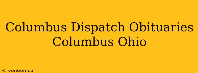 Columbus Dispatch Obituaries Columbus Ohio