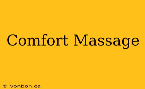 Comfort Massage