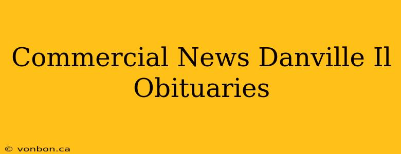 Commercial News Danville Il Obituaries