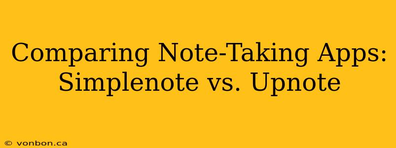 Comparing Note-Taking Apps: Simplenote vs. Upnote