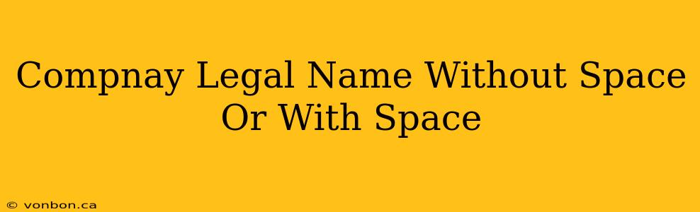 Compnay Legal Name Without Space Or With Space