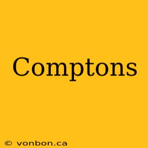 Comptons