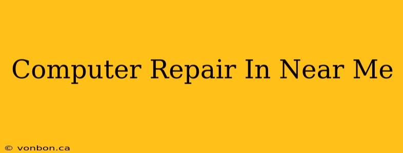 Computer Repair In Near Me