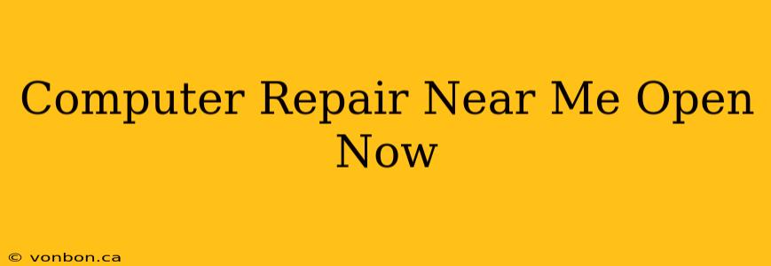 Computer Repair Near Me Open Now