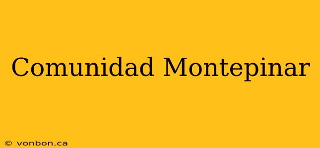 Comunidad Montepinar