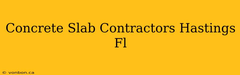 Concrete Slab Contractors Hastings Fl