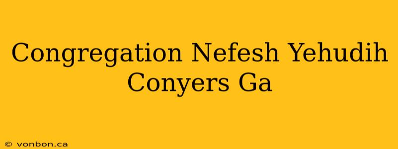 Congregation Nefesh Yehudih Conyers Ga