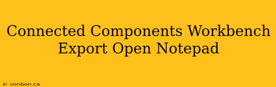 Connected Components Workbench Export Open Notepad