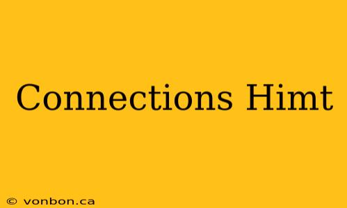 Connections Himt