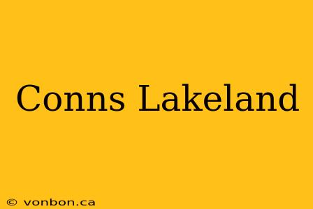 Conns Lakeland