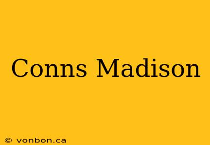 Conns Madison