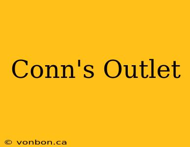 Conn's Outlet