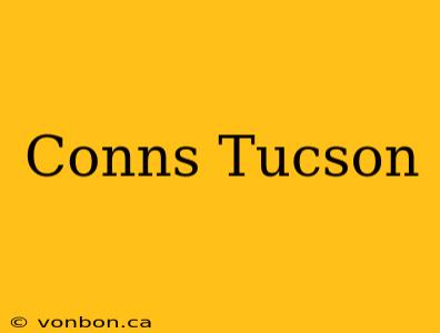 Conns Tucson