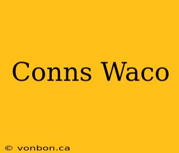 Conns Waco