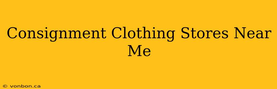 Consignment Clothing Stores Near Me