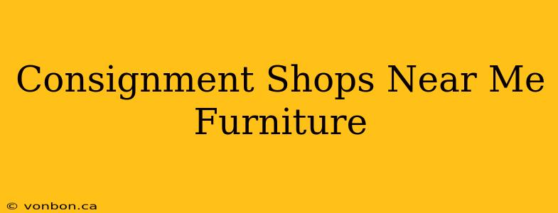 Consignment Shops Near Me Furniture