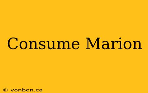 Consume Marion