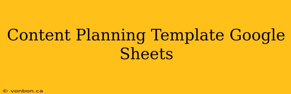 Content Planning Template Google Sheets