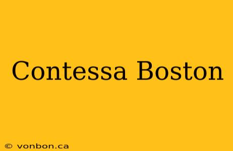 Contessa Boston