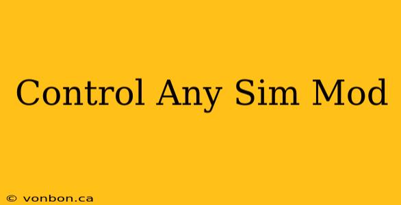 Control Any Sim Mod