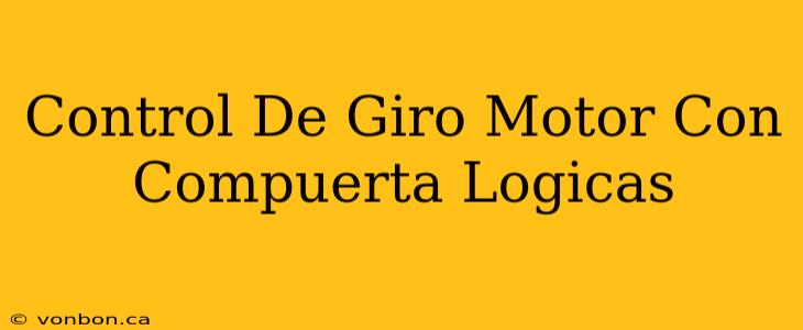 Control De Giro Motor Con Compuerta Logicas