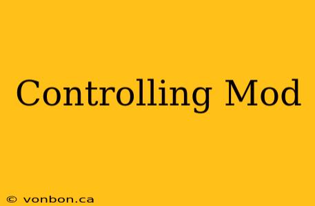 Controlling Mod