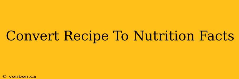 Convert Recipe To Nutrition Facts