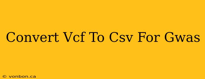 Convert Vcf To Csv For Gwas