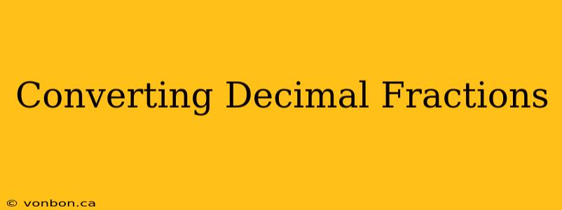 Converting Decimal Fractions