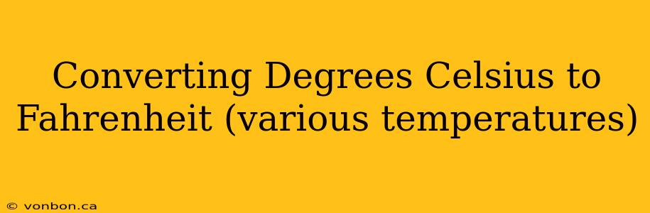 Converting Degrees Celsius to Fahrenheit (various temperatures)