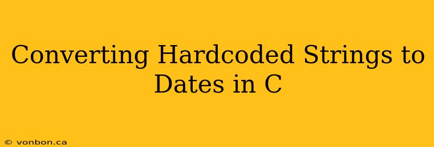 Converting Hardcoded Strings to Dates in C