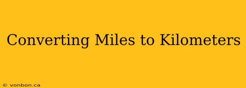 Converting Miles to Kilometers