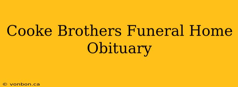 Cooke Brothers Funeral Home Obituary