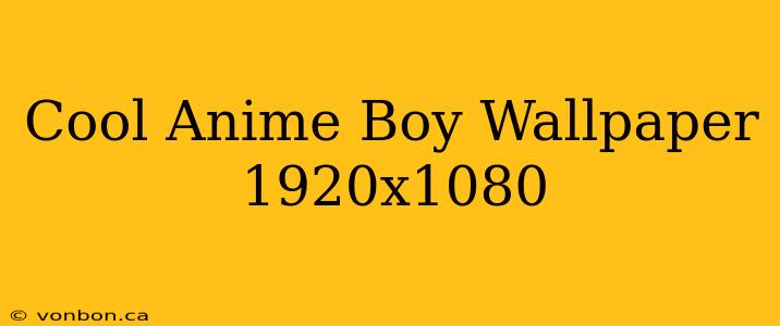 Cool Anime Boy Wallpaper 1920x1080